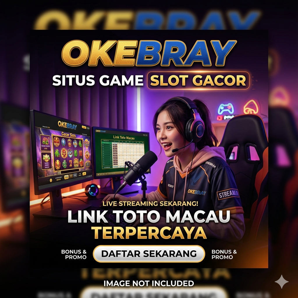 OKEBRAY: Situs Game Slot Gacor dan Link Toto Macau Terpercaya